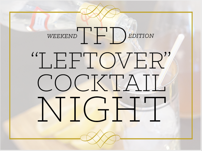 TFD_Leftover-Cocktail-night